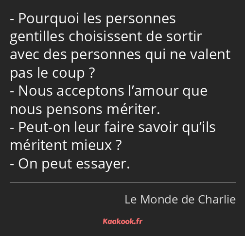 Pourquoi les personnes gentilles choisissent de sortir avec des personnes qui ne valent pas le coup…