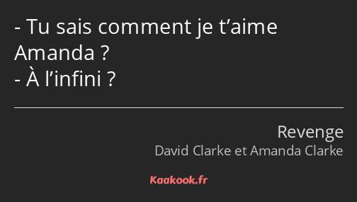 Tu sais comment je t’aime Amanda ? À l’infini ?