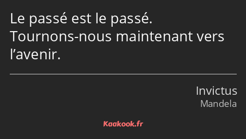 Le passé est le passé. Tournons-nous maintenant vers l’avenir.