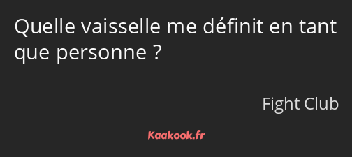 Quelle vaisselle me définit en tant que personne ?