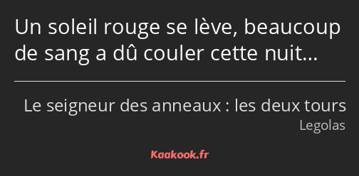 Un soleil rouge se lève, beaucoup de sang a dû couler cette nuit…