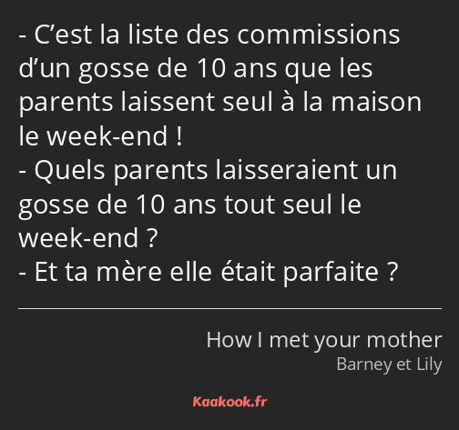 C’est la liste des commissions d’un gosse de 10 ans que les parents laissent seul à la maison le…