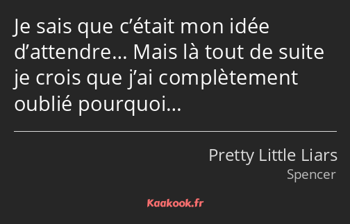 Je sais que c’était mon idée d’attendre… Mais là tout de suite je crois que j’ai complètement…