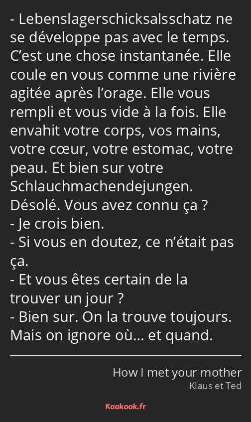 Lebenslagerschicksalsschatz ne se développe pas avec le temps. C’est une chose instantanée. Elle…