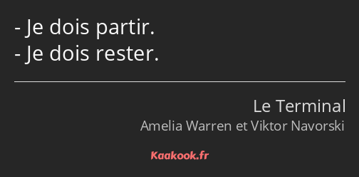 Je dois partir. Je dois rester.