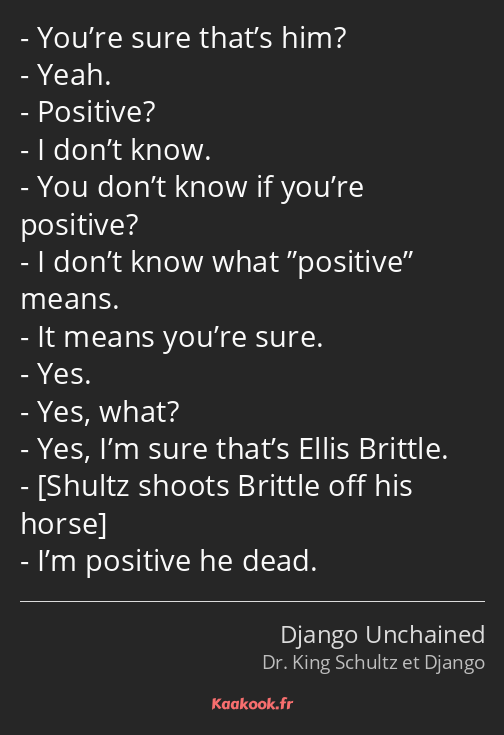 You’re sure that’s him? Yeah. Positive? I don’t know. You don’t know if you’re positive? I don’t…