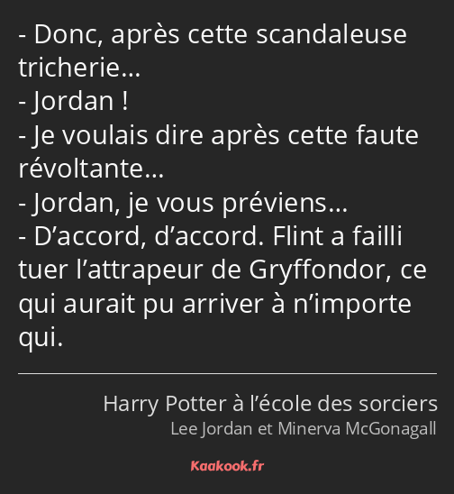 Donc, après cette scandaleuse tricherie… Jordan ! Je voulais dire après cette faute révoltante……