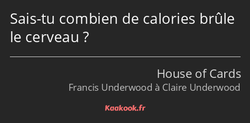 Sais-tu combien de calories brûle le cerveau ?