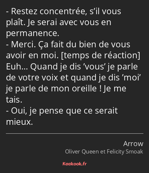 Restez concentrée, s’il vous plaît. Je serai avec vous en permanence. Merci. Ça fait du bien de…