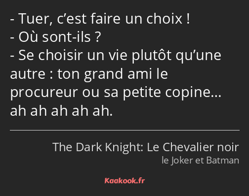 Tuer, c’est faire un choix ! Où sont-ils ? Se choisir un vie plutôt qu’une autre : ton grand ami le…