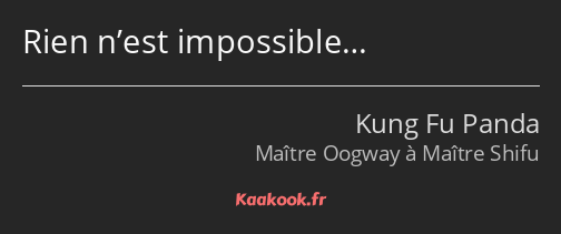 Rien n’est impossible…