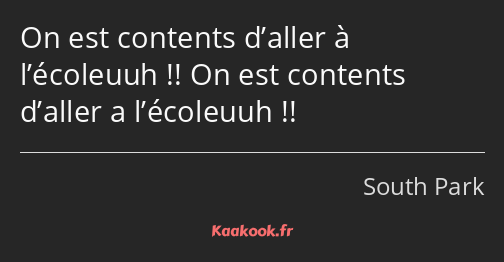 On est contents d’aller à l’écoleuuh !! On est contents d’aller a l’écoleuuh !!