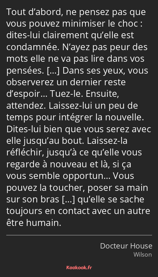 Tout d’abord, ne pensez pas que vous pouvez minimiser le choc : dites-lui clairement qu’elle est…