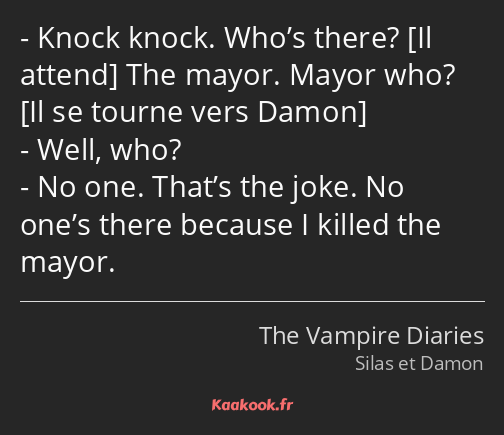 Knock knock. Who’s there? The mayor. Mayor who? Well, who? No one. That’s the joke. No one’s there…