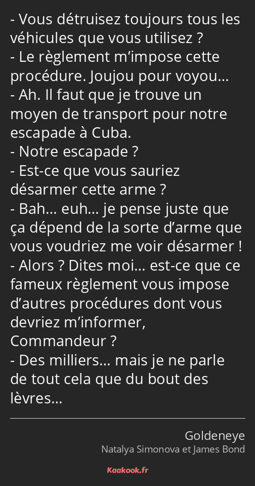 Vous détruisez toujours tous les véhicules que vous utilisez ? Le règlement m’impose cette…