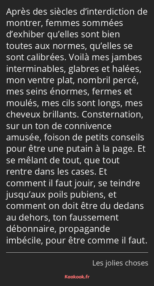 Après des siècles d’interdiction de montrer, femmes sommées d’exhiber qu’elles sont bien toutes aux…