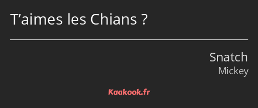 T’aimes les Chians ?