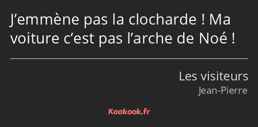 J’emmène pas la clocharde ! Ma voiture c’est pas l’arche de Noé !