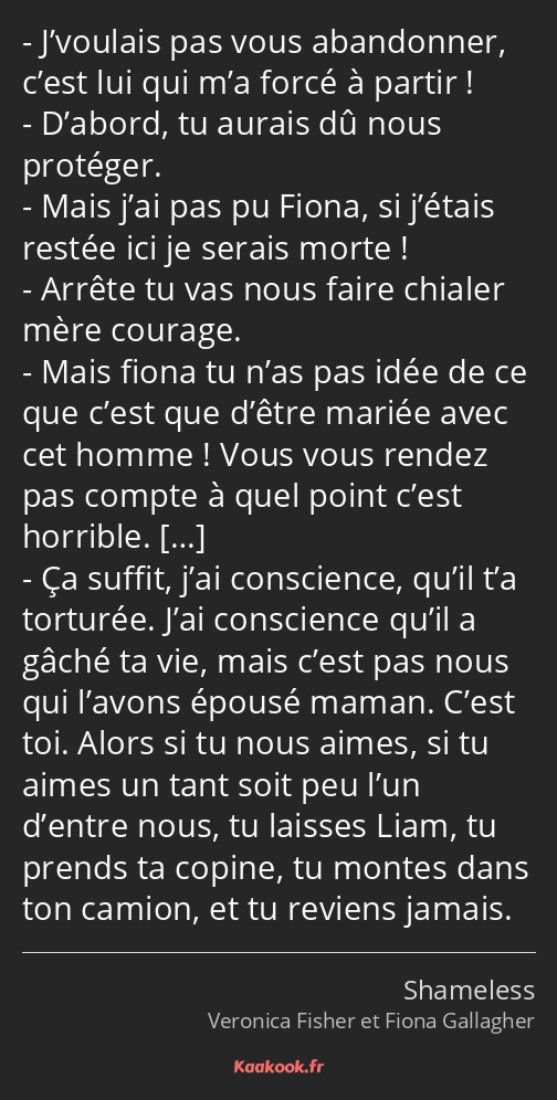 J’voulais pas vous abandonner, c’est lui qui m’a forcé à partir ! D’abord, tu aurais dû nous…