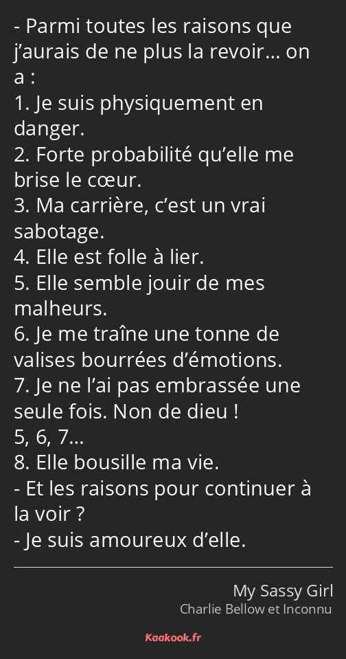 Parmi toutes les raisons que j’aurais de ne plus la revoir… on a : 1. Je suis physiquement en…