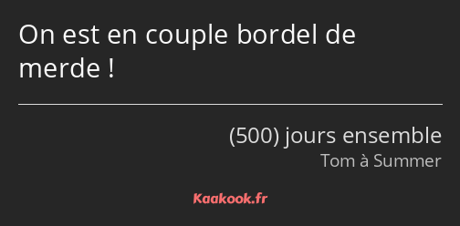 On est en couple bordel de merde !