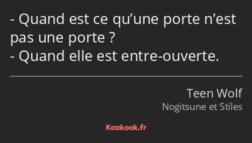 Quand est ce qu’une porte n’est pas une porte ? Quand elle est entre-ouverte.