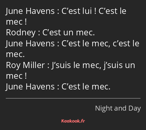 C’est lui ! C’est le mec ! C’est un mec. C’est le mec, c’est le mec. J’suis le mec, j’suis un mec…