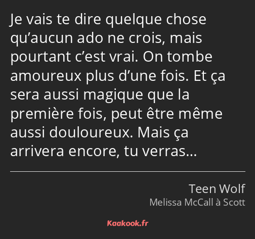 Je vais te dire quelque chose qu’aucun ado ne crois, mais pourtant c’est vrai. On tombe amoureux…