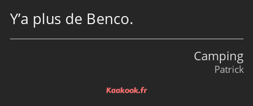 Y’a plus de Benco.