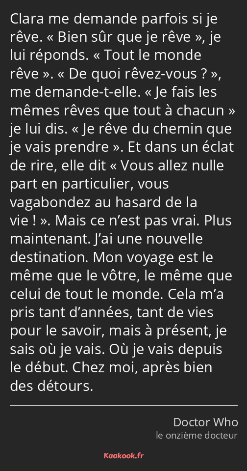 Clara me demande parfois si je rêve. Bien sûr que je rêve, je lui réponds. Tout le monde rêve. De…