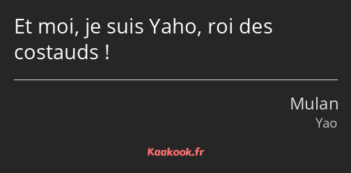 Et moi, je suis Yaho, roi des costauds !