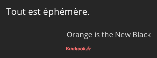 Citation Tout Est Ephemere Kaakook