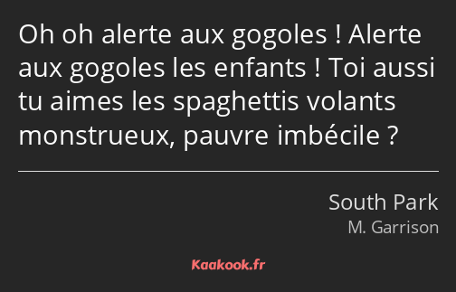 Oh oh alerte aux gogoles ! Alerte aux gogoles les enfants ! Toi aussi tu aimes les spaghettis…