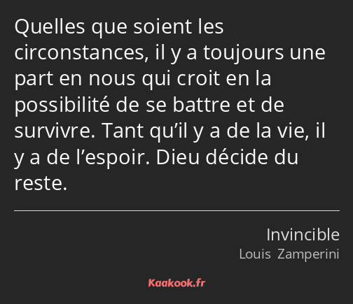 Quelles que soient les circonstances, il y a toujours une part en nous qui croit en la possibilité…