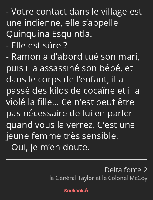 Votre contact dans le village est une indienne, elle s’appelle Quinquina Esquintla. Elle est sûre…