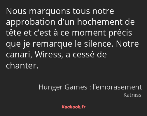 Nous marquons tous notre approbation d’un hochement de tête et c’est à ce moment précis que je…