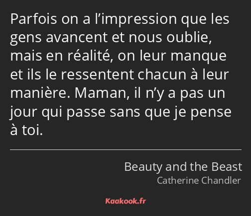 Parfois on a l’impression que les gens avancent et nous oublie, mais en réalité, on leur manque et…