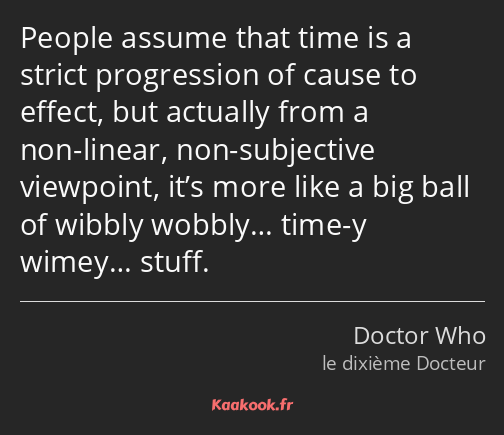 People assume that time is a strict progression of cause to effect, but actually from a non-linear…