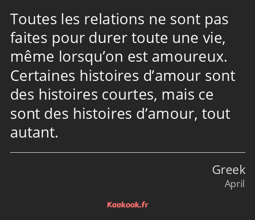 Toutes les relations ne sont pas faites pour durer toute une vie, même lorsqu’on est amoureux…