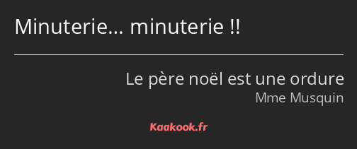 Minuterie… minuterie !!