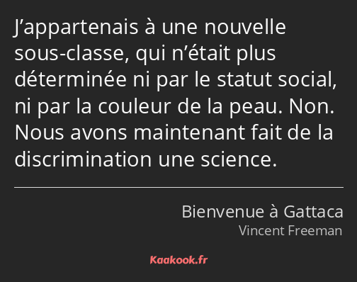 J’appartenais à une nouvelle sous-classe, qui n’était plus déterminée ni par le statut social, ni…