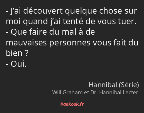 J’ai découvert quelque chose sur moi quand j’ai tenté de vous tuer. Que faire du mal à de mauvaises…