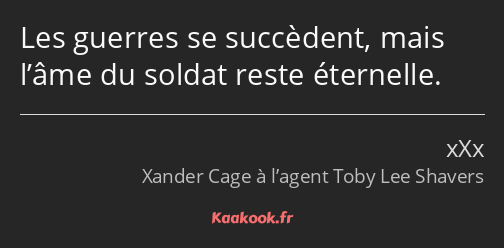 Les guerres se succèdent, mais l’âme du soldat reste éternelle.