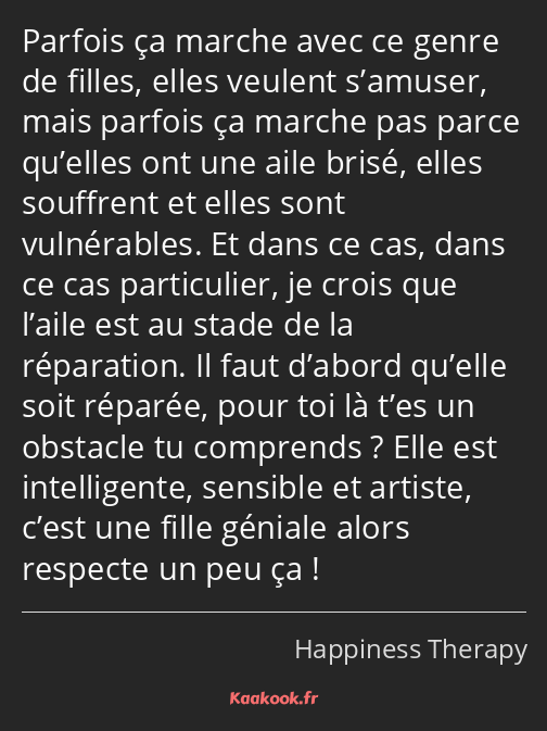 Parfois ça marche avec ce genre de filles, elles veulent s’amuser, mais parfois ça marche pas parce…