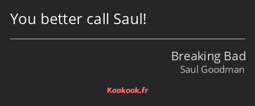 You better call Saul!