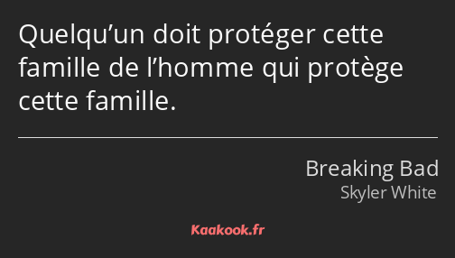 Quelqu’un doit protéger cette famille de l’homme qui protège cette famille.