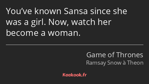 You’ve known Sansa since she was a girl. Now, watch her become a woman.