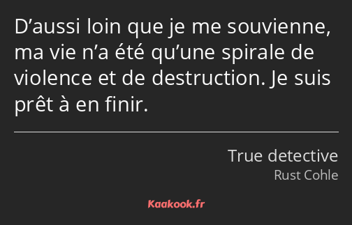 D’aussi loin que je me souvienne, ma vie n’a été qu’une spirale de violence et de destruction. Je…