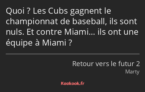 Quoi ? Les Cubs gagnent le championnat de baseball, ils sont nuls. Et contre Miami… ils ont une…