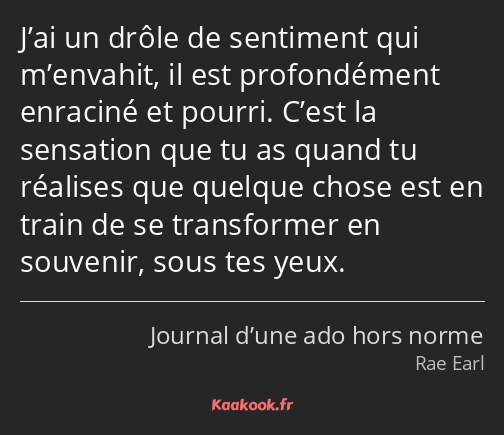 J’ai un drôle de sentiment qui m’envahit, il est profondément enraciné et pourri. C’est la…